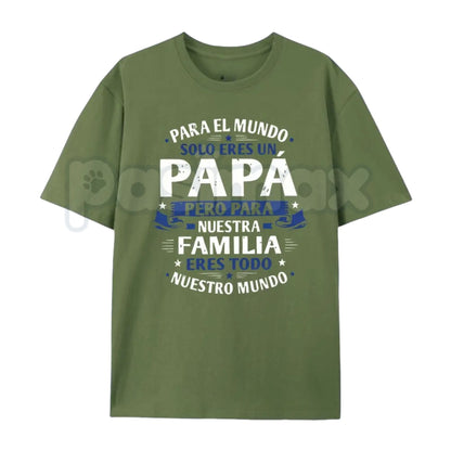 Spanish "Para El Mundo Solo Eres Un Papá" T-Shirt – Latino Father's Day Graphic Tee