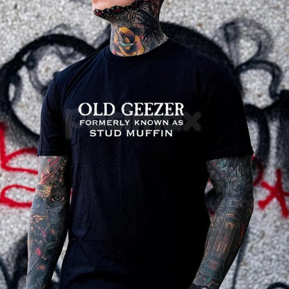 "Old Geezer Formerly Known As Stud Muffin" T-Shirt - Funny Old Man Slogan Tee, Sarcastic Aging Humor Gift, Unisex Vintage Style Apparel