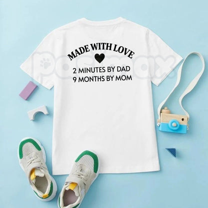 Made With Love 2 Minutes By Dad T-Shirt – Funny Sarcastic Dad Humor Kid Tee