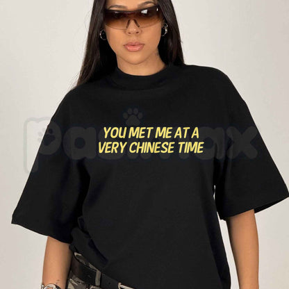 You Met Me at a Very Chinese Time T-Shirt – Funny Movie Parody Pop Culture Unisex Tee
