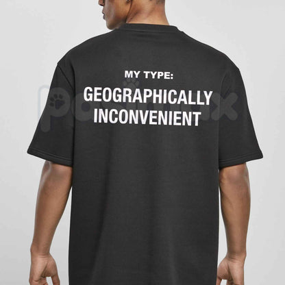 My Type Geographically Inconvenient T-Shirt – Funny Long Distance Dating Unisex Cotton Tee