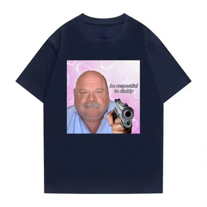 "Be Respectful To Daddy" T-Shirt - Funny Meme Tee for Men & Women, Full Color, Great Gift