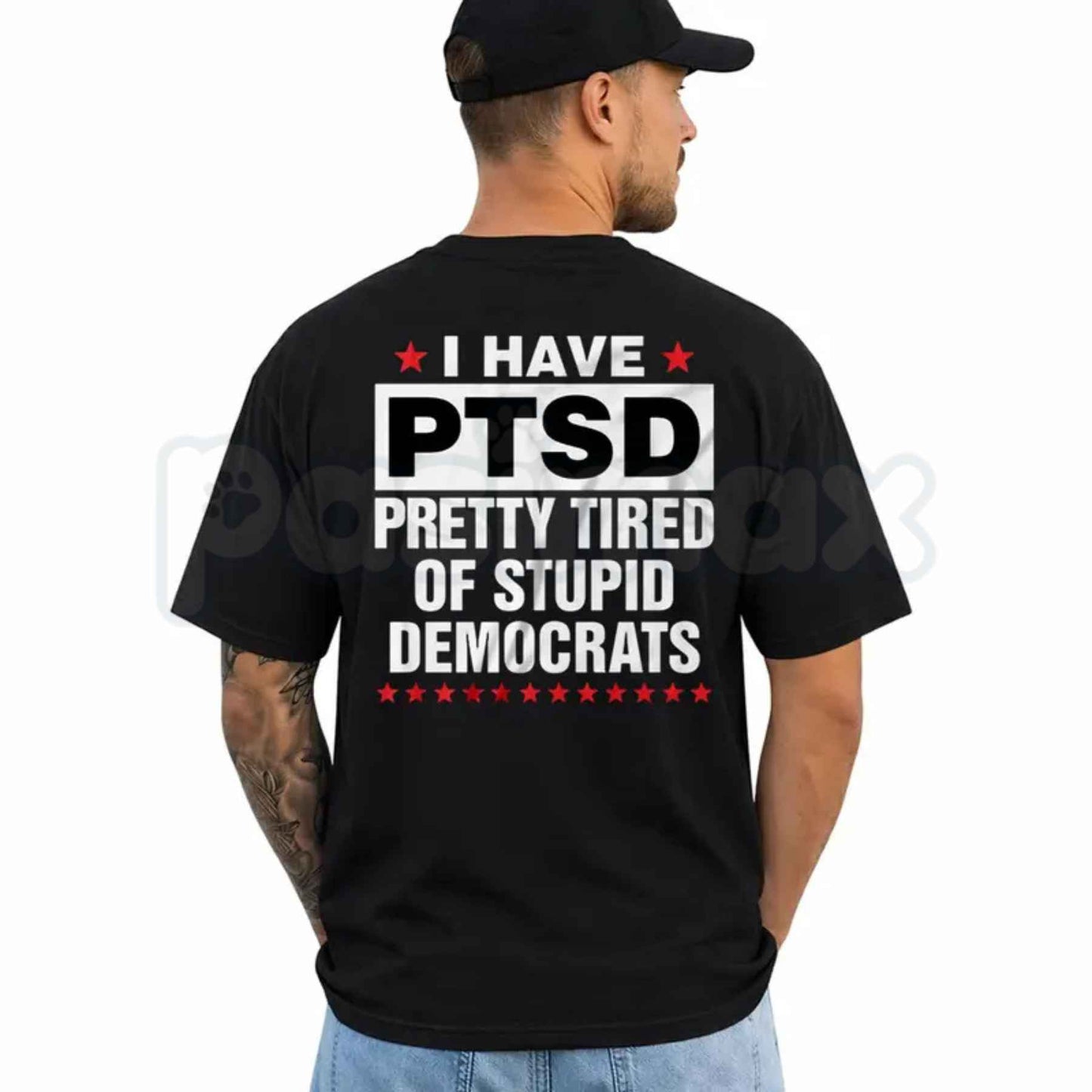 I Have PTSD Pretty Tired Of Stupid Democrats T-Shirt – Funny Conservative Political Graphic Tee, Anti Democrat Unisex Cotton Shirt