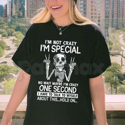 I'm Not Crazy I'm Special Skeleton T-Shirt – Funny Sarcastic Humor Unisex Graphic Tee