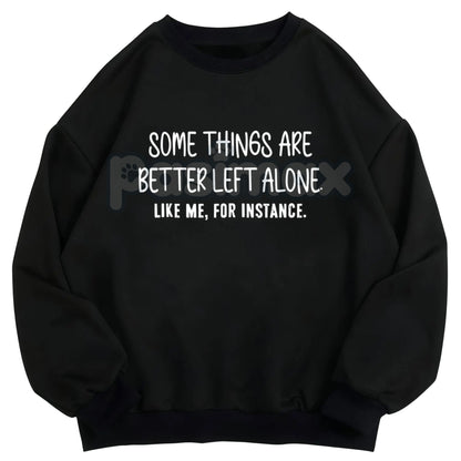 Some Things Are Better Left Alone – Minimalist Aesthetic Hoodie, Graphic Sweatshirt & T-Shirt
