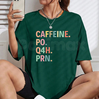 Caffeine PO Q4H PRN T-Shirt – Funny Nurse ICU Medical Prescription Tee