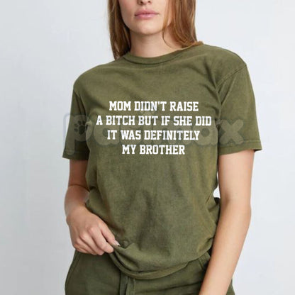 "Mom Didn't Raise A..." Funny Sibling Tee – Sarcastic Brother & Sister Graphic Shirt, Premium 100% Cotton Mom Meme Top, Witty Family Joke Apparel, Made in USA