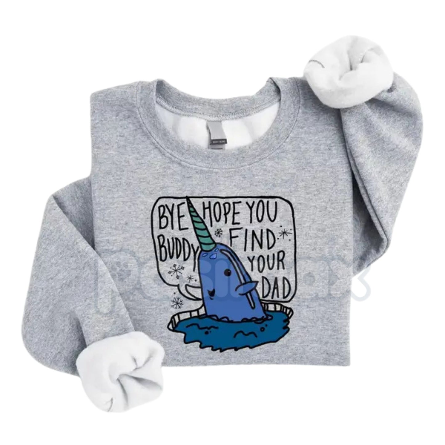 Bye Buddy Hope You Find Your Dad Sweatshirt | Funny Elf Movie Quote Christmas Crewneck | Will Ferrell Holiday Jumper | Classic Xmas Gift