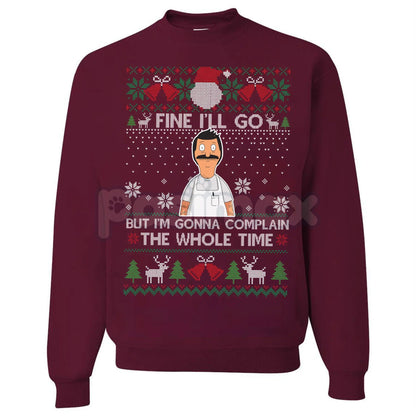 "Fine I'll Go But I'm Gonna Complain The Whole Time" Ugly Christmas Sweatshirt | Funny Relatable Holiday Jumper | Introvert Xmas Gag Gift