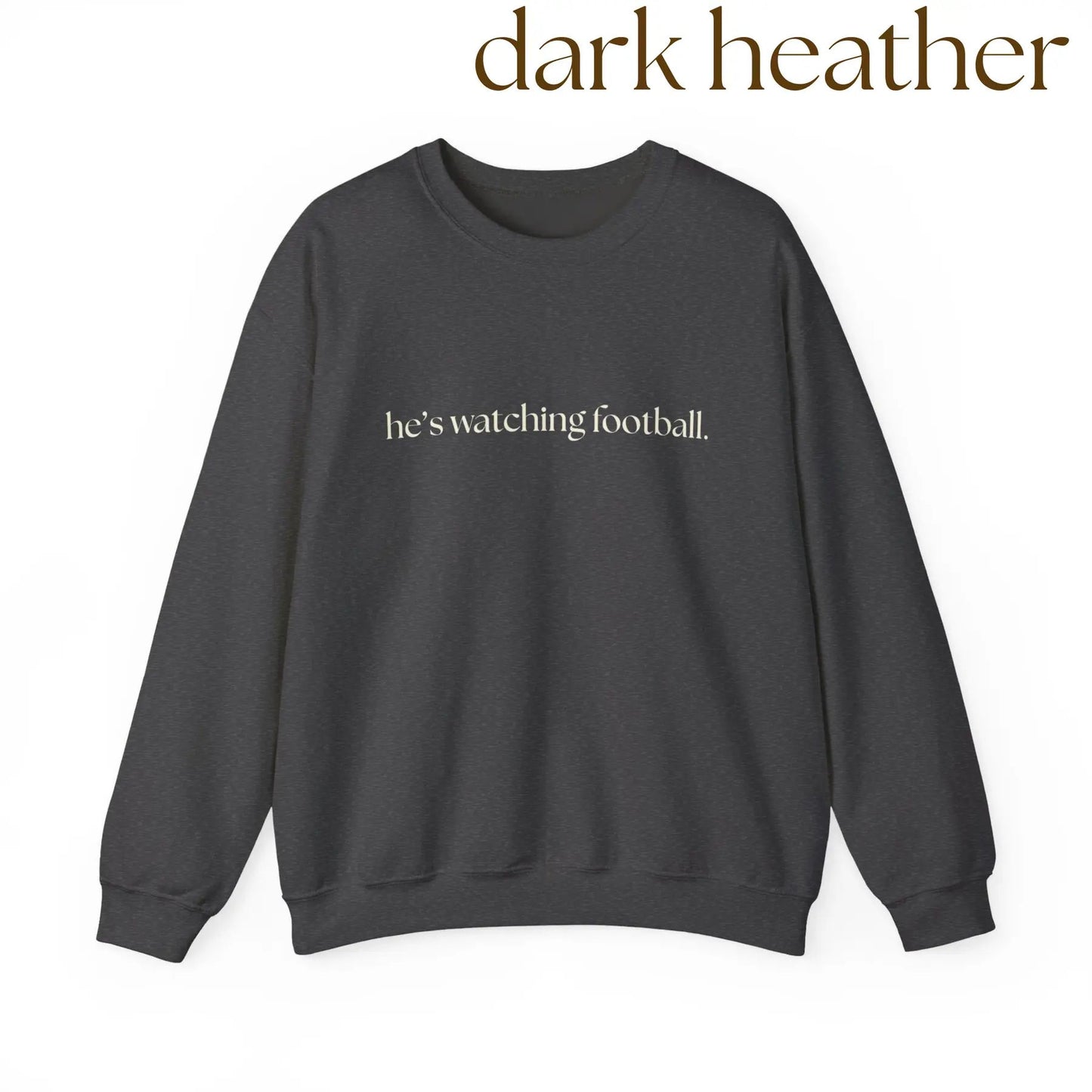 He's Watching Football Crewneck – Funny Sports Fan Sweatshirt