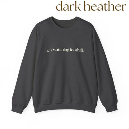 He's Watching Football Crewneck – Funny Sports Fan Sweatshirt