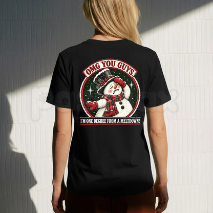 OMG You Guys I'm One Degree From A Meltdown Snowman T-Shirt – Funny Winter Humor Tee