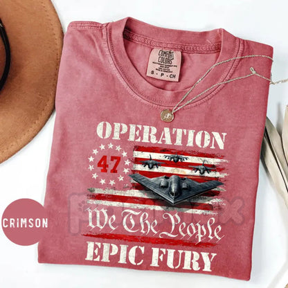 Comfort Colors® We The People Operation Epic Fury T-Shirt – B-2 Stealth Bomber Military Graphic Tee, Tactical Aviation Shirt, Patriotic Air Force Streetwear