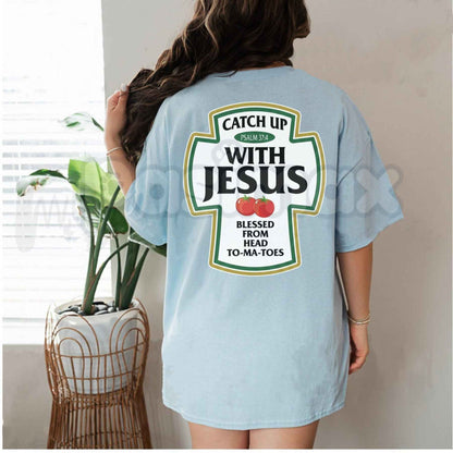 Catch Up With Jesus T-Shirt – Funny Ketchup Bottle Parody Christian Unisex Cotton Tee