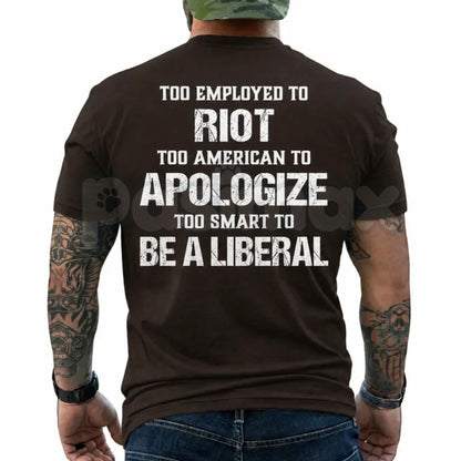 Too Employed Too American T-Shirt – Sarcastic Statement Typography Tee, Funny Hardworking Blue-Collar Graphic Shirt