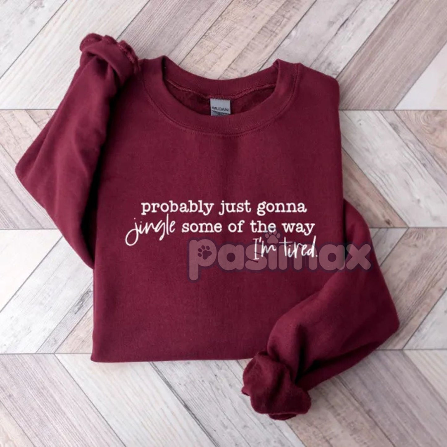 Probably Just Gonna Jingle Tired Sweatshirt – Funny Christmas Saying Top