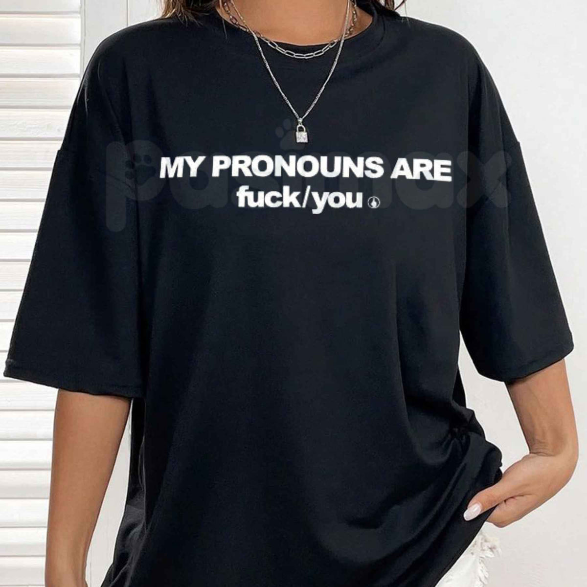 My Pronouns Are Fuk You T-Shirt – Offensive Funny Sarcastic Unisex Cotton Graphic Tee