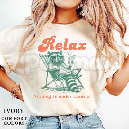Relax Nothing Is Under Control Raccoon Tee