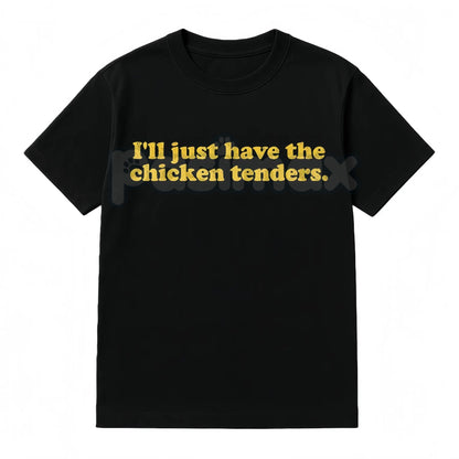 "I'll Just Have The Chicken Tenders" T-Shirt - Funny Picky Eater Slogan Tee, Relatable Food Humor Shirt, Casual Comfort Cotton Apparel