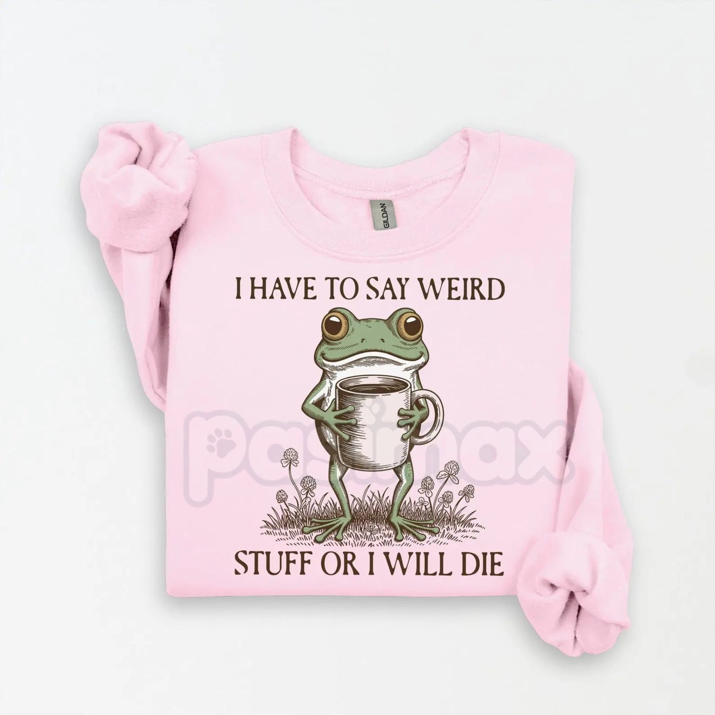 Funny Frog Sweatshirt | I Have To Say Weird Stuff Or I Will Die Crewneck | Weirdcore Frog Meme Jumper | Sarcastic Relatable Frog Gift