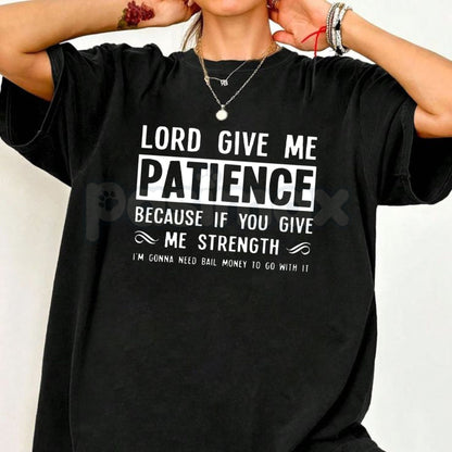 "Lord Give Me Patience" Casual T-Shirt – Funny Crew Neck Graphic Tee, Premium 100% Cotton Sarcastic Religious Humor Top, Soft Lived-In Heavyweight Relatable Statement Shirt, Made in USA
