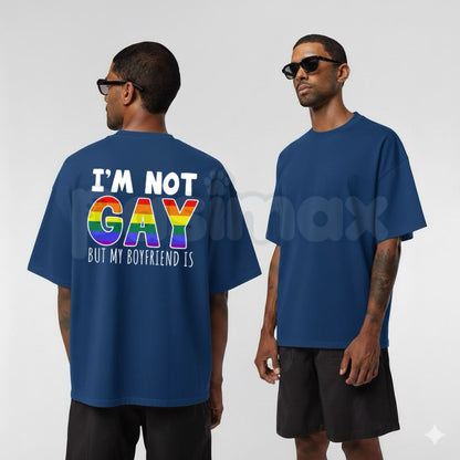 I'm Not Gay But My Boyfriend Is T-Shirt – Funny LGBTQ Rainbow Pride Graphic Tee