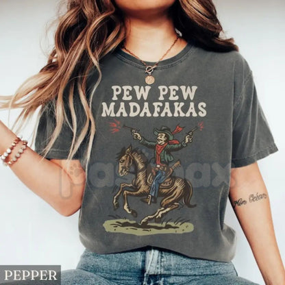Comfort Colors® Retro Cowboy "Pew Pew Madafakas" T-Shirt – Funny Sarcastic Western Graphic Tee, Vintage Rodeo Aesthetic Shirt, Trendy Cowboy Gift