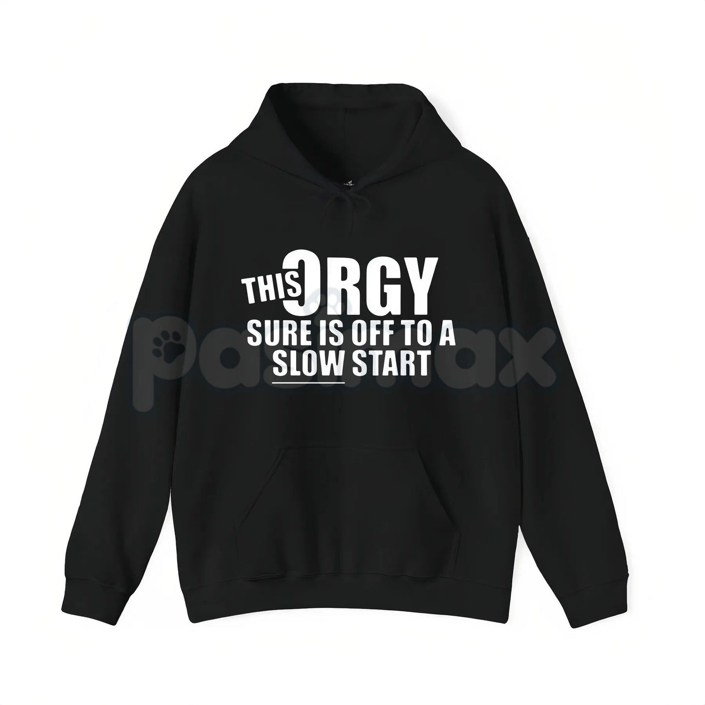 This Orgy Sure is Off to a Slow Start – Funny Sarcastic Hoodie, Party Humor Sweatshirt & Graphic T-Shirt
