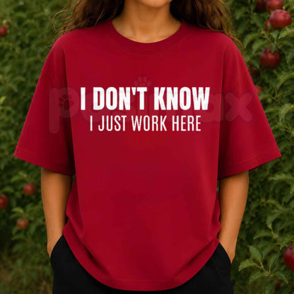 I Don't Know I Just Work Here T-Shirt – Funny Sarcastic Workplace Humor Unisex Graphic Tee