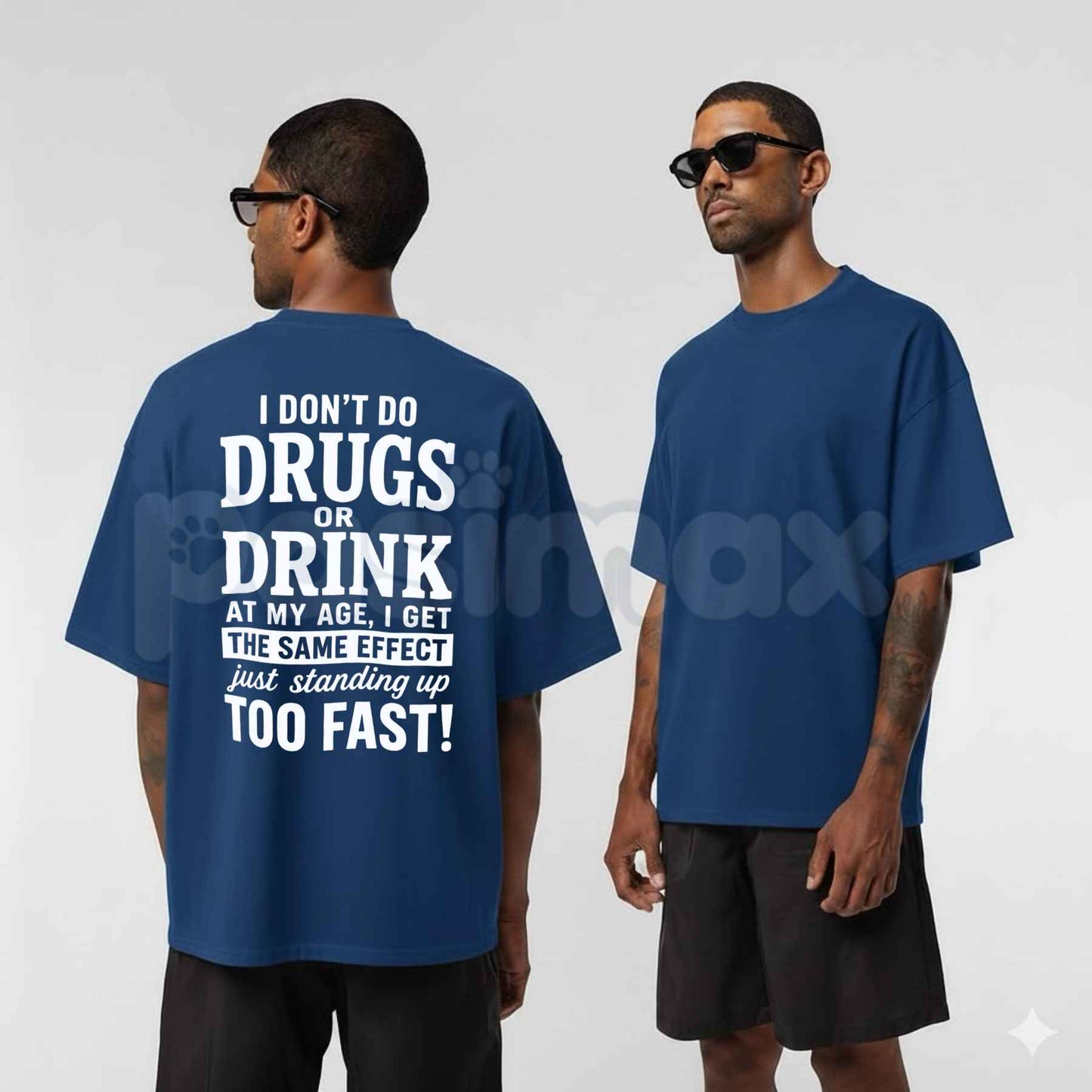 I Don't Do Drugs Or Drink Standing Up Too Fast T-Shirt – Sarcastic Meme Humor Unisex Cotton Graphic Tee