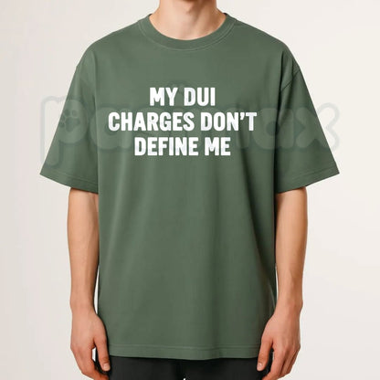 My DUI Charges Don't Define Me T-Shirt – Funny Sarcastic Quote Graphic Tee