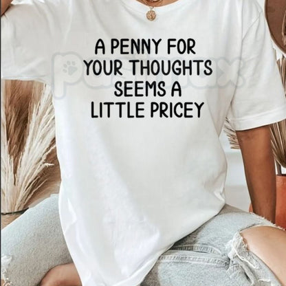 "A Penny For Your Thoughts Seems A Little Pricey" T-Shirt – Funny Sarcastic Introvert Graphic Tee