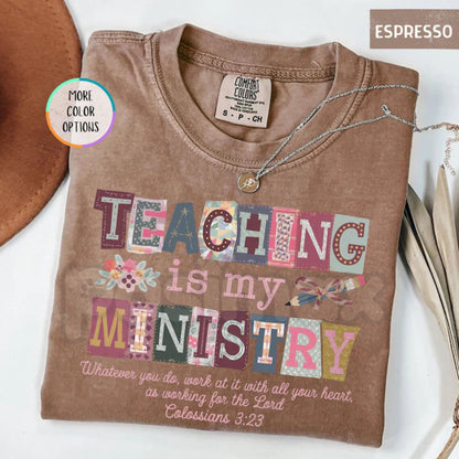 Comfort Colors® "Teaching Is My Ministry" T-Shirt – Christian Teacher Gift, Scriptural Educator Shirt, Faith-Based School Apparel, Inspirational Mentor Tee