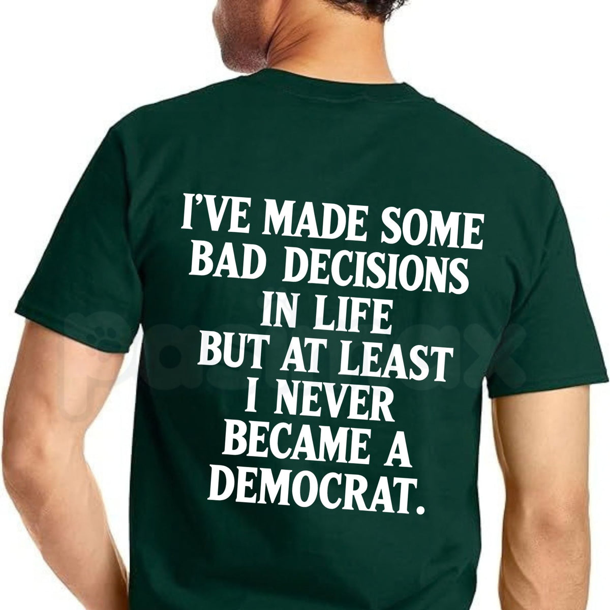 I’ve Made Some Bad Decisions But At Least I Never Became A Democrat T-Shirt – Funny Conservative Satire Tee