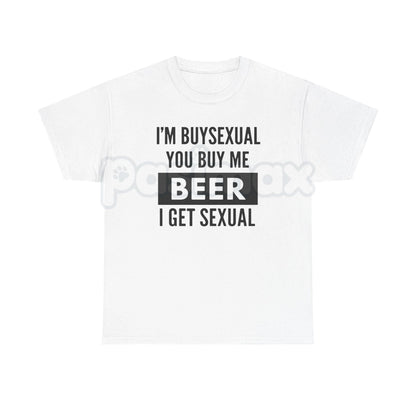 "I'm Buys*xual" Unisex Heavy Cotton Tee - Funny Beer Shirt, Bar Humor Slogan, Witty Gift for Men and Women