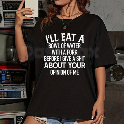 "I'll Eat Water With A Fork" Funny T-Shirt – Sarcastic Petty Graphic Tee, Premium 100% Cotton Unbothered Opinion Top, Soft Lived-In Heavyweight Brutal Honesty Shirt, Made in USA