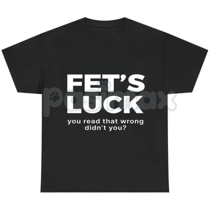 "FET'S LUCK" Subversive Joke T-Shirt - Hidden Profanity Optical Illusion Tee, Guaranteed Reaction Adult Slogan Shirt, Funny Conversation Starter