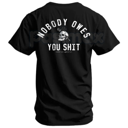 "Nobody Owes You Shit" Skull Men’s T-Shirt - Rugged Hard-Work Graphic Tee, Self-Reliance Motivational Skull Shirt, Premium Heavyweight Unisex Streetwear, Biker Style Stoic Wisdom Top, Aggressive Gym & Lifting Apparel