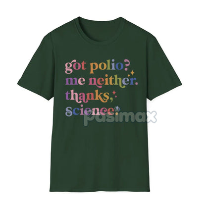 "Got Polio? Me Neither. Thanks Science" T-Shirt - Pro Vaccination Apparel, Science is Real Anti-RFK Tee