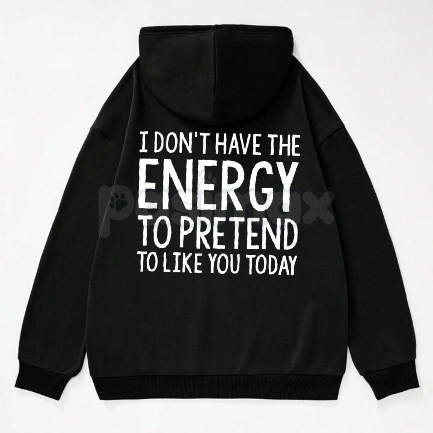 "I Don't Have The Energy To Pretend" Hoodie – Sarcastic Introvert Pullover, Honest Mood Slogan Apparel, Unisex