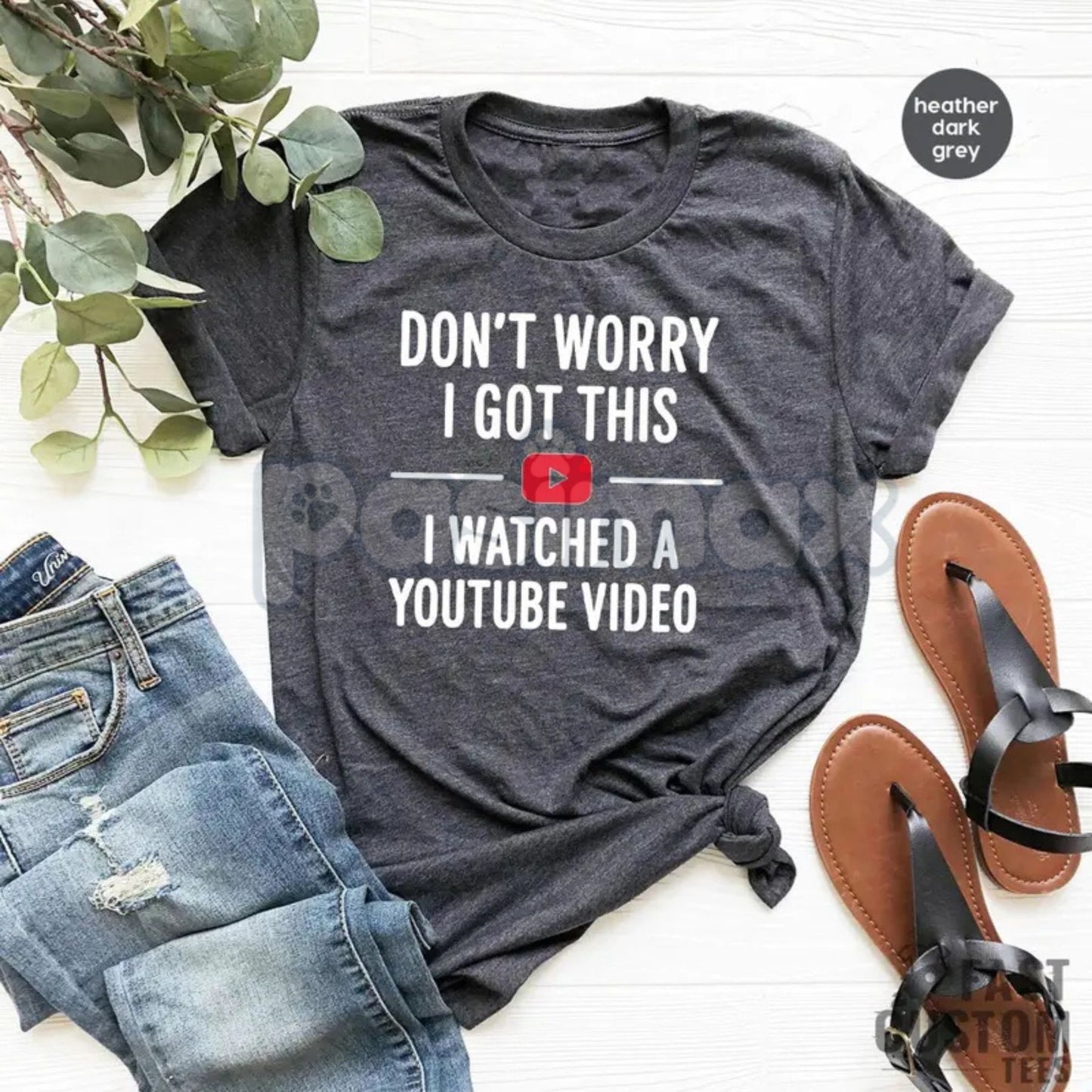 "Don't Worry I Got This I Watched a YouTube Video" Funny Dad T-Shirt - Humorous Fatherhood Slogan Tee, DIY Dad Gift, Tech-Savvy Parent Apparel