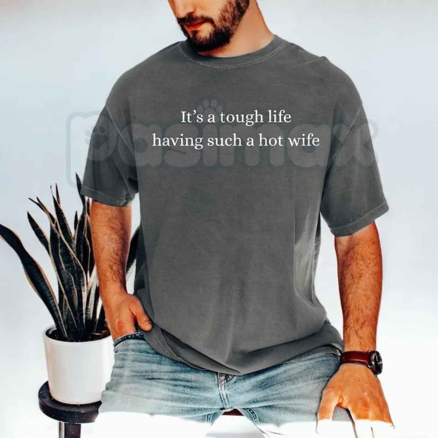 Comfort Colors® "It’s a Tough Life Having Such a Hot Wife" T-Shirt – Funny Sarcastic Husband Graphic Tee, Retro Aesthetic Quirky Anniversary Gift Top