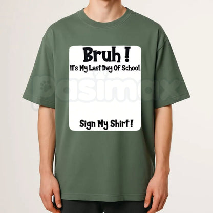 "Bruh It’s My Last Day Of School" Sign My T-Shirt – 2026 Graduation Keepsake Tee, Premium 100% Cotton Autograph Graphic Top, Soft Lived-In Heavyweight Class of 2026 Party Shirt, Made in USA