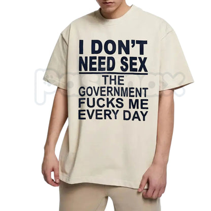 "Government Fk Me Every Day" Graphic T-Shirt – Bold Political Sarcastic Tee, Premium 100% Cotton Pro-Liberty Top, Soft Lived-In Heavyweight Anti-Bureaucracy Shirt, Made in USA