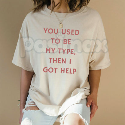 "You Used To Be My Type" Funny Quote T-Shirt – Sarcastic Breakup Statement Graphic Tee, Premium 100% Cotton Witty Ex-Humor Top, Soft Lived-In Heavyweight Sassy Relationship Shirt, Made in USA