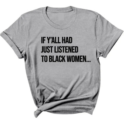"Listen to Black Women" Shirt - Empowering Quote Graphic Tee, Social Justice Apparel