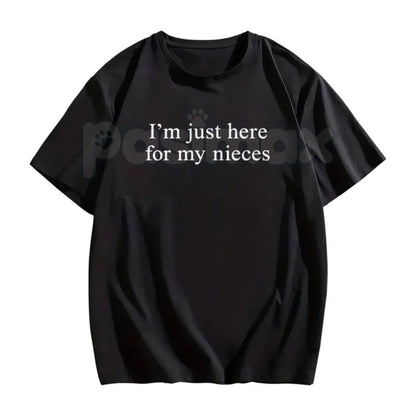 "I'm Just Here For My Nieces" Funny Family T-Shirt – Hilarious Aunt and Uncle Graphic Tee, Premium 100% Cotton Favorite Relative Top, Soft Lived-In Heavyweight Family Reunion Shirt, Made in USA