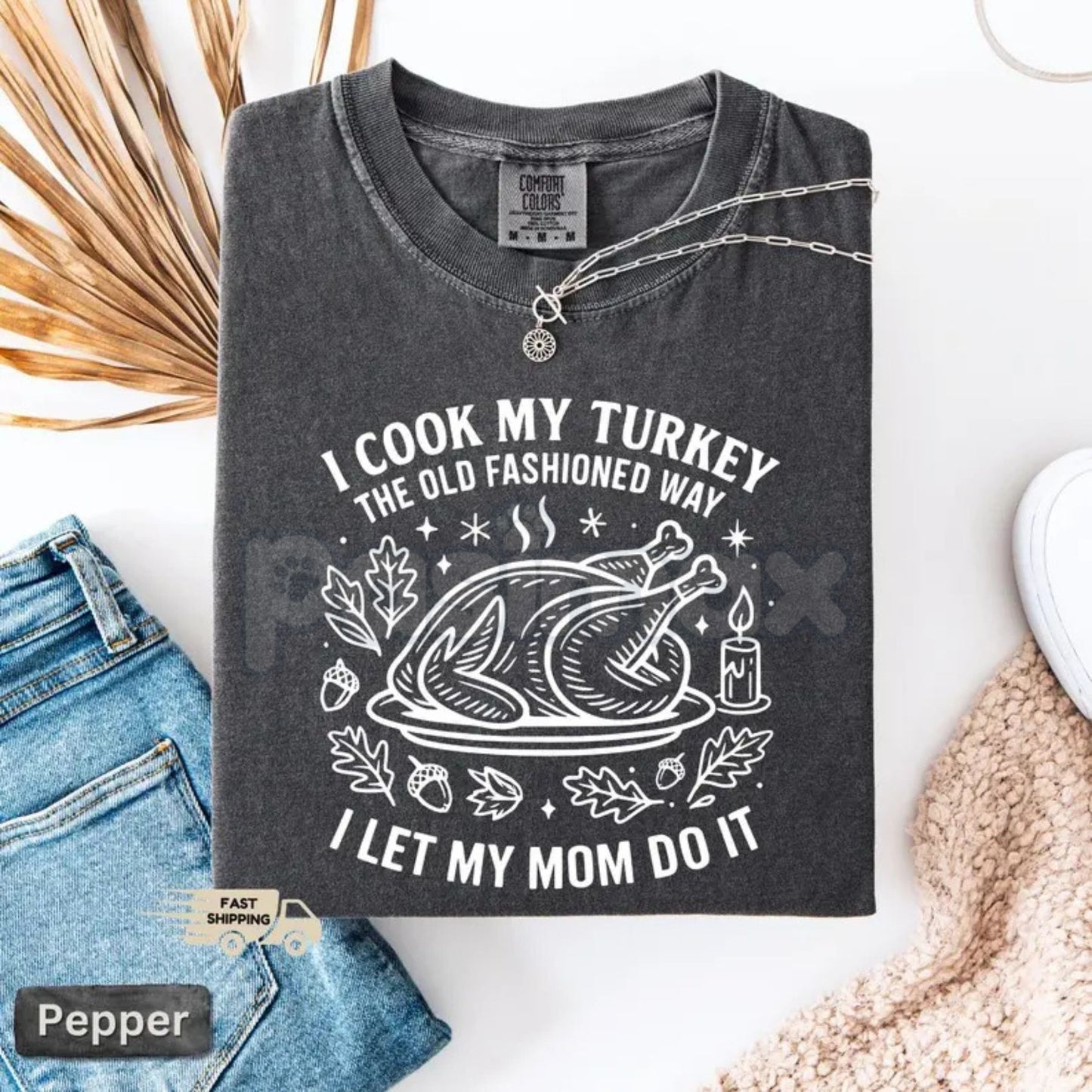 'I Let My Mom Do It' Comfort Colors® T-Shirt – Funny Thanksgiving Cooking Humor Tee, Mom's Turkey Graphic Shirt