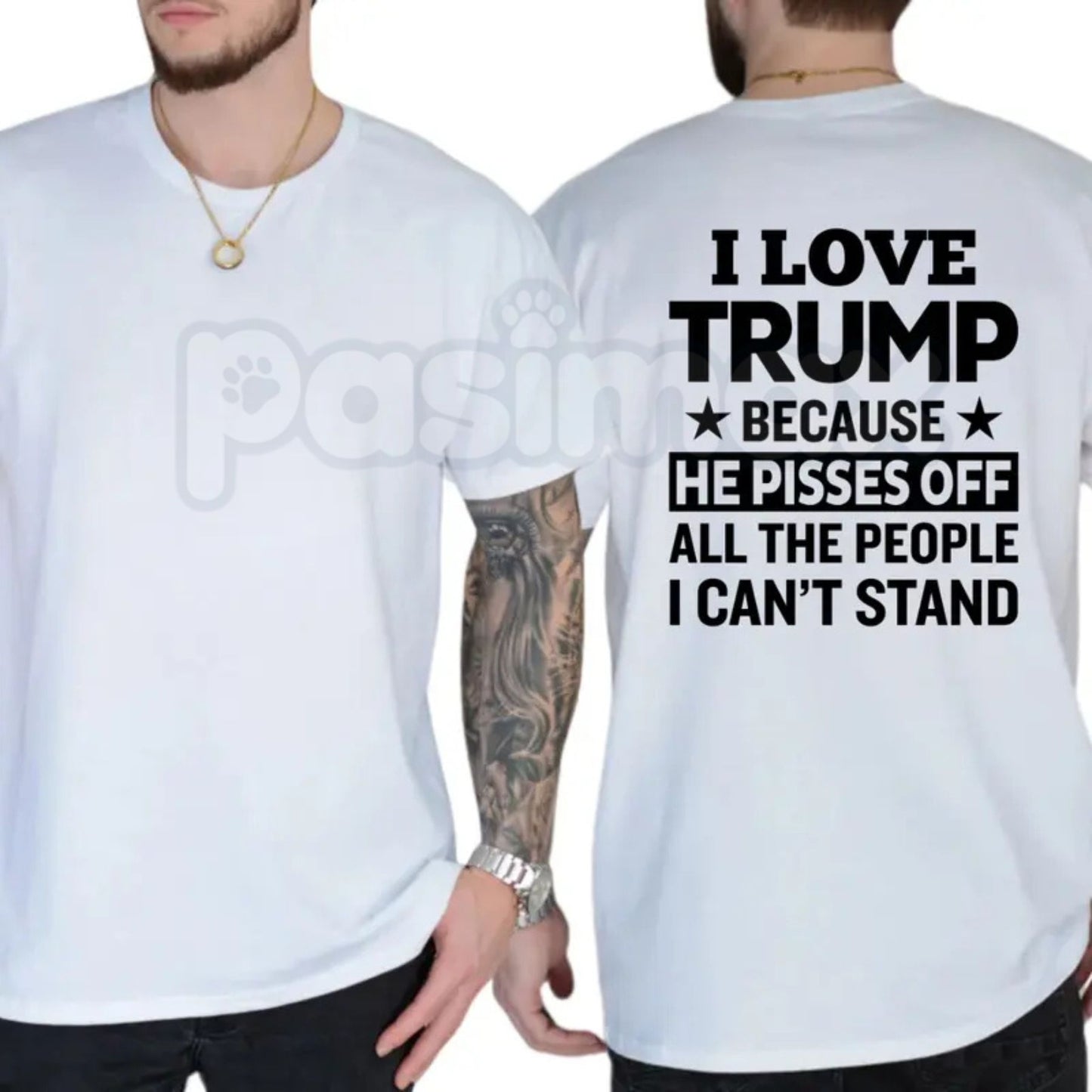 "I Love Trump Because He Pisses Off..." T-Shirt – Funny Conservative Political Graphic Tee