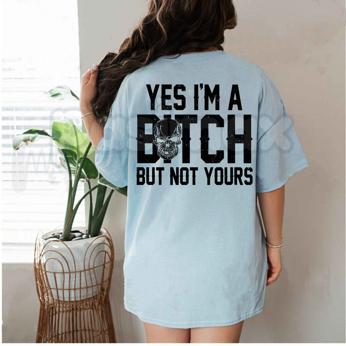 Yes I’m A Bitch But Not Yours T-Shirt – Funny Sarcastic Humorous Unisex Tee